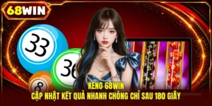 Keno 68WIN | Cập Nhật Kết Quả Nhanh Chóng Chỉ Sau 180 Giây