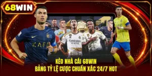 Kèo Nhà Cái 68WIN | Bảng Tỷ Lệ Cược Chuẩn Xác 24/7 Hot